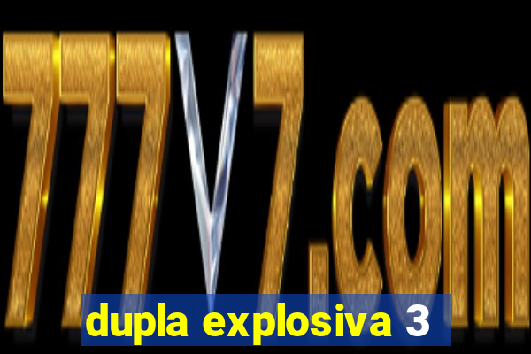 dupla explosiva 3